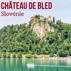 Voyage en Slovenie tourisme - chateau de Bled