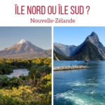 Quelle ile visiter Nord ou Sud Nouvelle Zelande Voyage guide