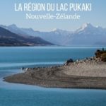 Lac Pukaki Nouvelle Zelande voyage guide