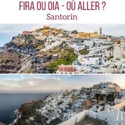 Fira ou Oia Santorin voyage guide