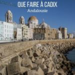 Visiter Cadix Andalousie voyage guide