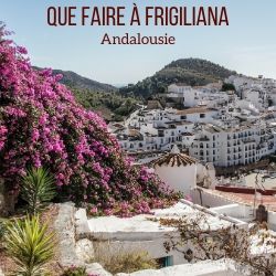 Visiter Frigiliana Andalousie voyage guide