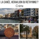 La Canee ou Heraklion ou Rethymno Crete villes