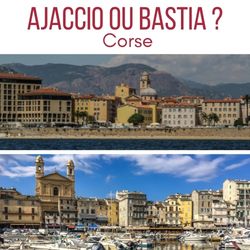 Ajaccio ou Bastia corse voyage